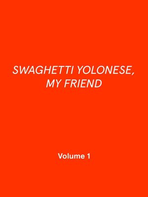 cover image of SWAGHETTI YOLONESE, MY FRIEND